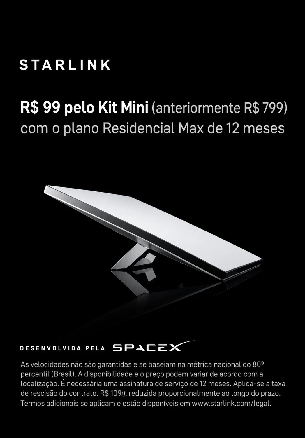 Starlink: R$ 99 pelo Kit Mini (anteriormente R$ 799) com o plano Residencial Max de 12 meses. Desenvolvida pela SpaceX.